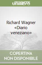 Richard Wagner «Diario veneziano» libro