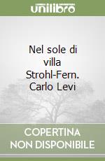 Nel sole di villa Strohl-Fern. Carlo Levi libro