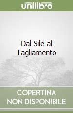 Dal Sile al Tagliamento