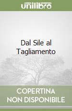 Dal Sile al Tagliamento libro