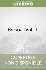 Brescia. Vol. 1