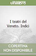 I teatri del Veneto. Indici