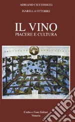 Il Vino. Piacere e cultura