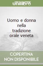 Uomo e donna nella tradizione orale veneta libro