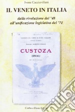 Il Veneto in Italia. Dalla rivoluzione del '48 all'unificazione legislativa del '71