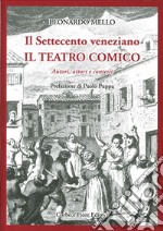 Il settecento veneziano. Il teatro comico. Autori, attori e contesti