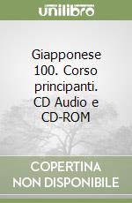 Giapponese 100. Corso principanti. CD Audio e CD-ROM libro