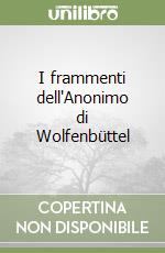 I frammenti dell'Anonimo di Wolfenbüttel