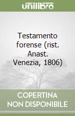 Testamento forense (rist. Anast. Venezia, 1806) libro