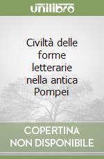 Civiltà delle forme letterarie nella antica Pompei libro