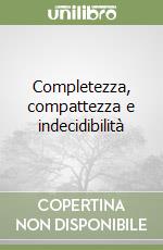 Completezza, compattezza e indecidibilità libro