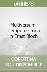 Multiversum. Tempo e storia in Ernst Bloch libro