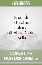 Studi di letteratura italiana offerti a Dante Isella libro