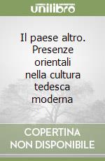 Il paese altro. Presenze orientali nella cultura tedesca moderna