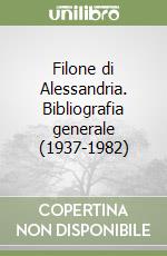 Filone di Alessandria. Bibliografia generale (1937-1982) libro