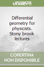 Differential geometry for physicists. Stony brook lectures libro