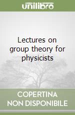 Lectures on group theory for physicists