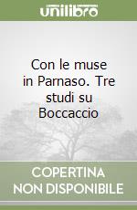 Con le muse in Parnaso. Tre studi su Boccaccio libro