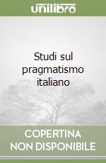 Studi sul pragmatismo italiano libro