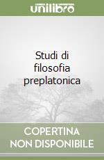 Studi di filosofia preplatonica libro