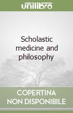 Scholastic medicine and philosophy libro