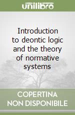 Introduction to deontic logic and the theory of normative systems