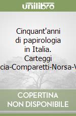 Cinquant'anni di papirologia in Italia. Carteggi Breccia-Comparetti-Norsa-Vitelli libro