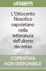 L'Ottocento filosofico napoletano nella letteratura dell'ultimo decennio libro