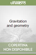 Gravitation and geometry libro