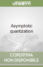 Asymptotic quantization libro