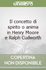 Il concetto di spirito o anima in Henry Moore e Ralph Cudworth libro