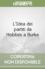 L'Idea dei partiti da Hobbes a Burke libro