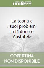 La teoria e i suoi problemi in Platone e Aristotele libro