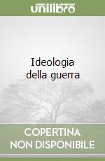 Ideologia della guerra libro