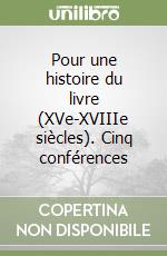 Pour une histoire du livre (XVe-XVIIIe siècles). Cinq conférences