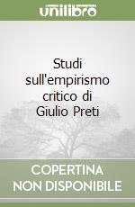 Studi sull'empirismo critico di Giulio Preti