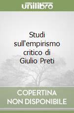 Studi sull'empirismo critico di Giulio Preti libro