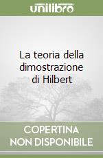 La teoria della dimostrazione di Hilbert libro