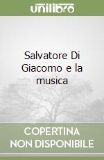 Salvatore Di Giacomo e la musica libro