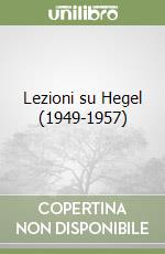 Lezioni su Hegel (1949-1957) libro