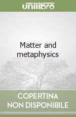 Matter and metaphysics libro