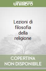 Lezioni di filosofia della religione libro