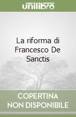 La riforma di Francesco De Sanctis