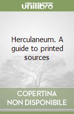 Herculaneum. A guide to printed sources libro