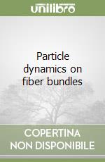 Particle dynamics on fiber bundles