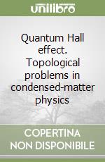 Quantum Hall effect. Topological problems in condensed-matter physics libro