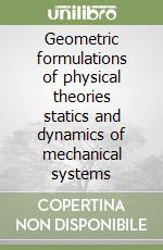 Geometric formulations of physical theories statics and dynamics of mechanical systems