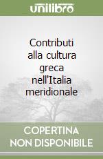 Contributi alla cultura greca nell'Italia meridionale