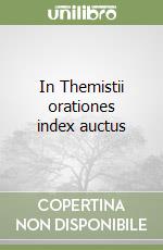 In Themistii orationes index auctus