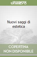 Nuovi saggi di estetica libro